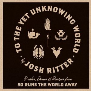 Josh Ritter : To the Yet Unknowing World