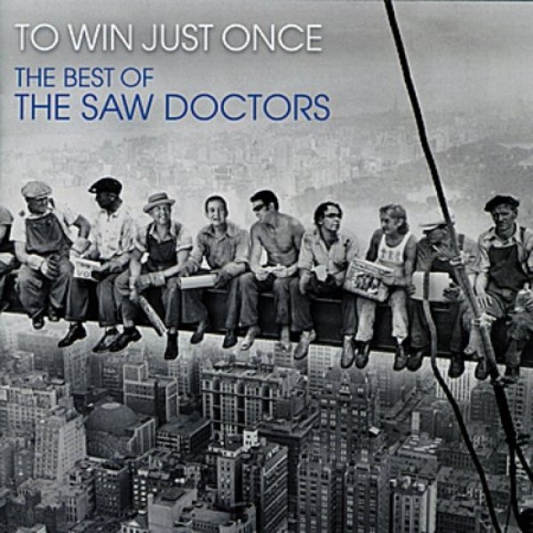 The Saw Doctors : To Win Just Once / The Best of the Saw Doctors