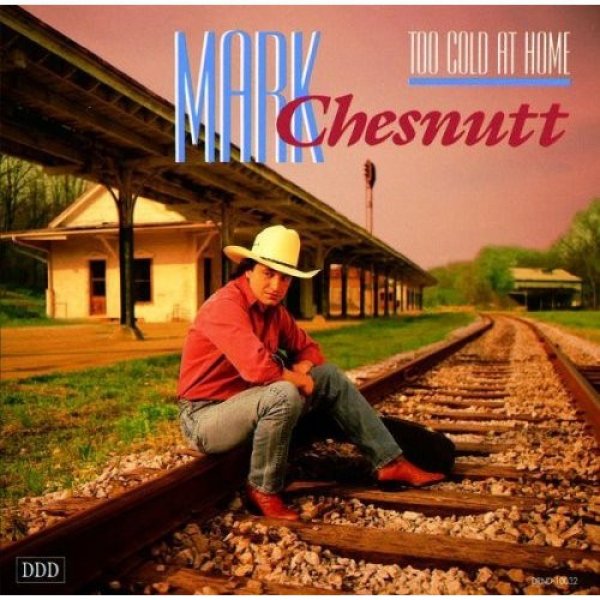 Mark Chesnutt : Too Cold at Home