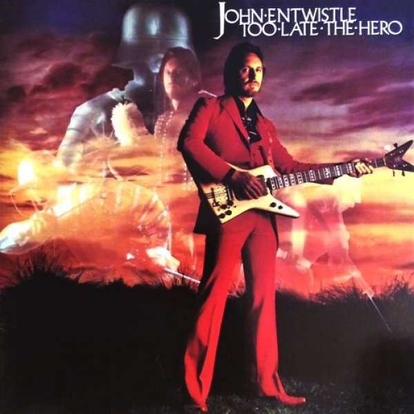 John Entwistle : Too Late the Hero