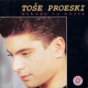 Toše Proeski : Nekade vo noḱta