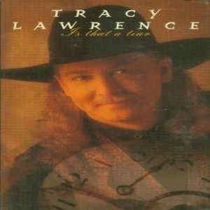 Tracy Lawrence : Is That a Tear