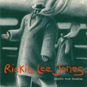 Rickie Lee Jones : Traffic from Paradise