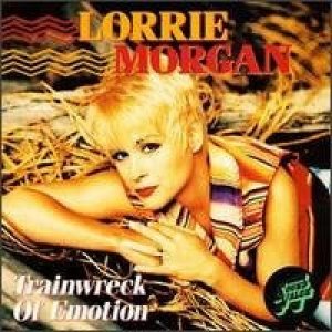 Lorrie Morgan : Trainwreck of Emotion