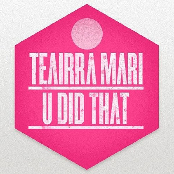 Teairra Mari : U Did That