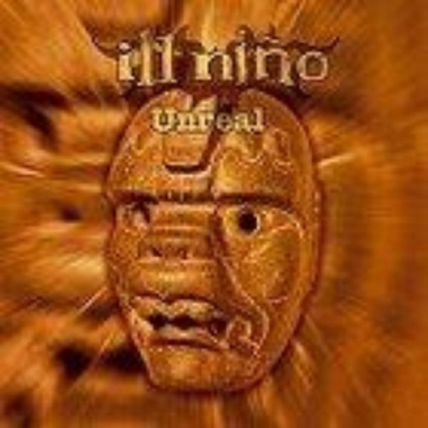 Ill Niño : Unreal