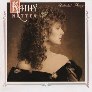 Kathy Mattea : Untasted Honey