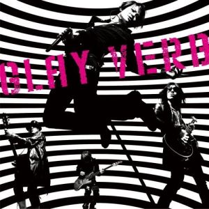 GLAY : Verb 