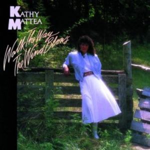 Kathy Mattea : Walk the Way the Wind Blows