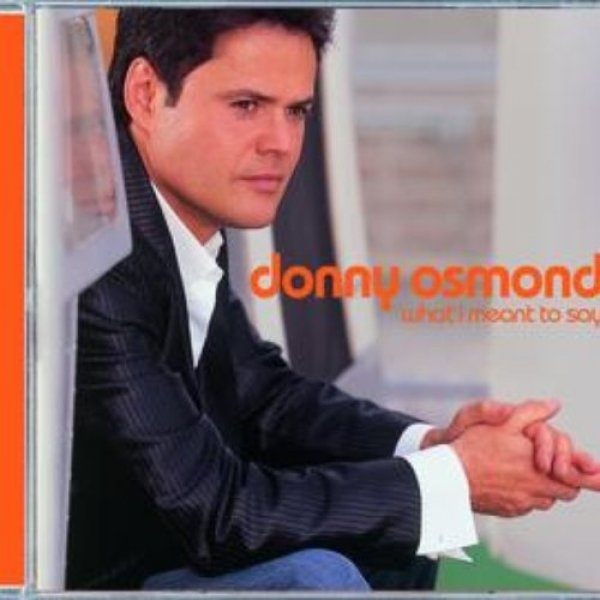 Donny Osmond : What I Meant to Say