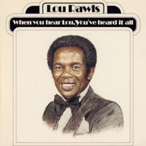 Lou Rawls : When You Hear Lou, You've Heard It All