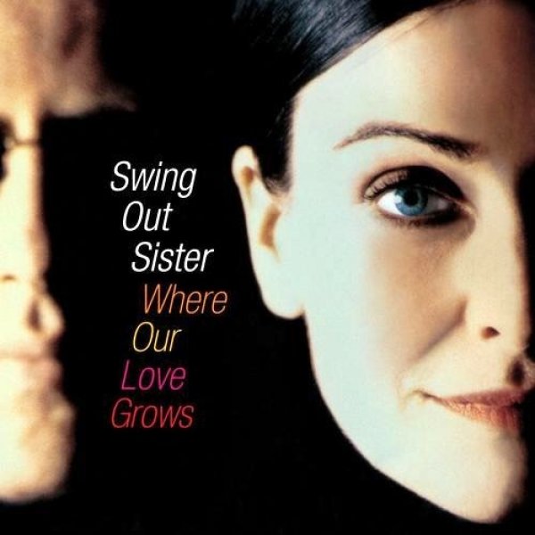 Swing Out Sister : Where Our Love Grows