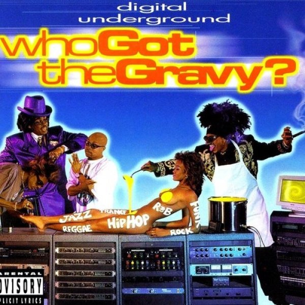 Digital Underground : Who Got the Gravy?