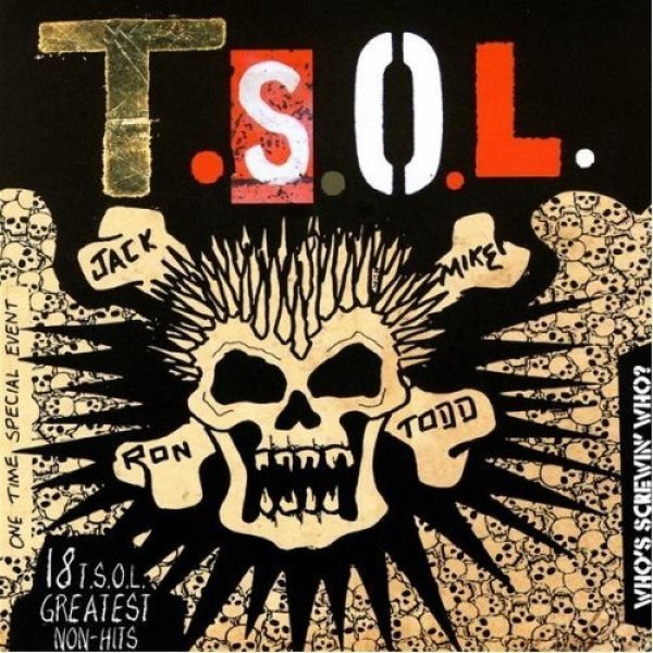 T.S.O.L. : Who's Screwin' Who?