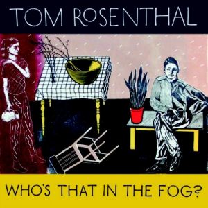 Who's That in The Fog? - Tom Rosenthal