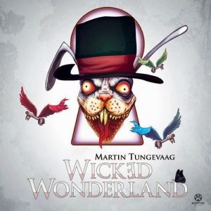 Martin Tungevaag : Wicked Wonderland