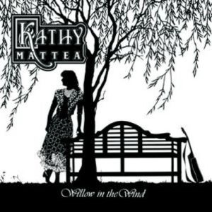 Kathy Mattea : Willow in the Wind