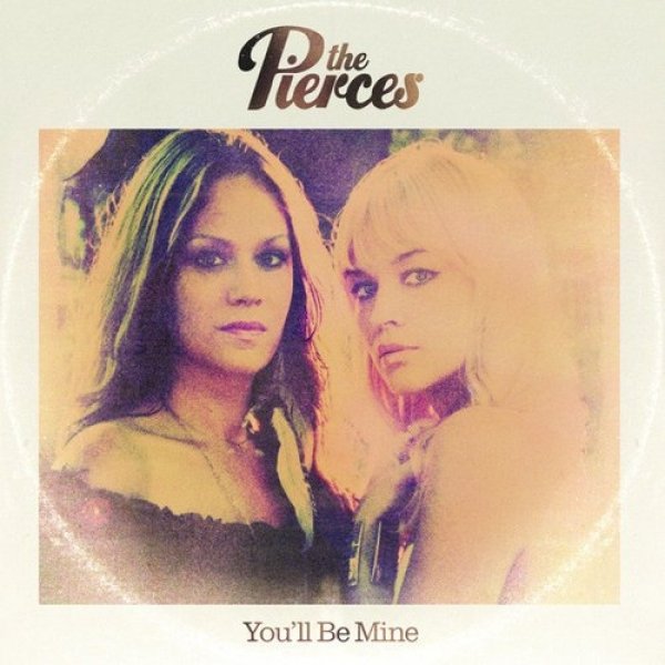 The Pierces : You'll Be Mine