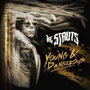 The Struts : Young & Dangerous