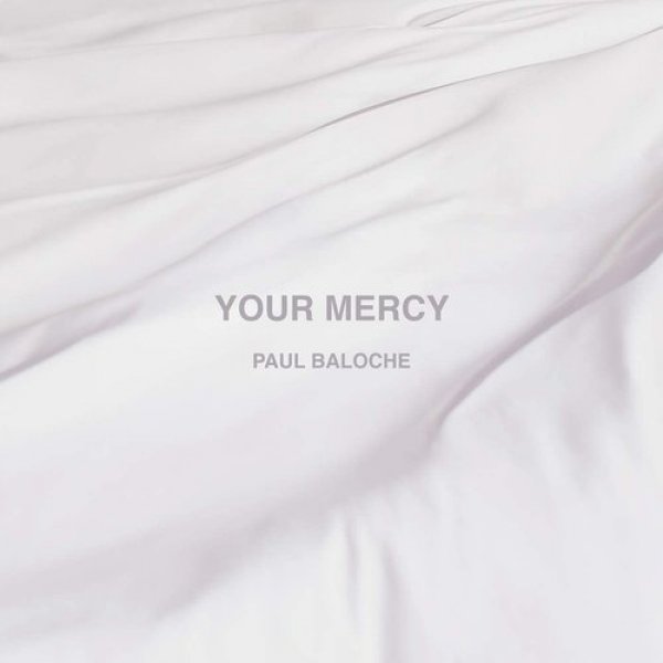 Paul Baloche : Your Mercy